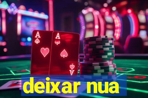 deixar nua